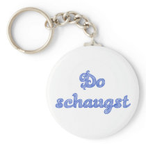 DO schaugst Bavarian saying Key Chains