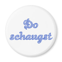DO schaugst Bavarian saying Magnets