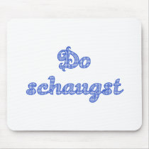 DO schaugst Bavarian saying Mouse Pads