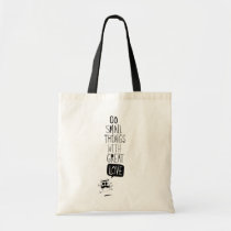 Do small things with great love bags