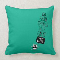 Do small things with great love pillows