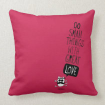 Do small things with great love pillows