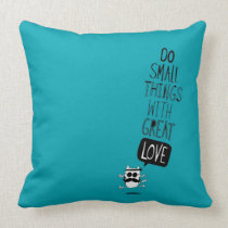 Do small things with great love pillows