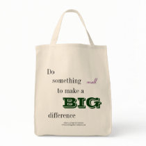 Do something small to make a BIG difference bag. bags