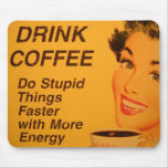 Do Stupid Things Faster Vintage Coffee Ad Mousepads
