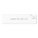 Do the best you can do in school and in life bumper stickers