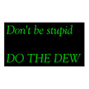do the dew posters by wrinkliewiggleworm do the dew posters