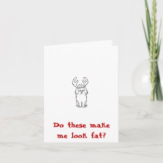 Do these make me look fat? greeting cards