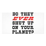Do They EVER Shut Up On Your Planet? Photo Cards