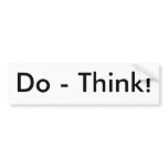 Do - Think! Bumper Sticker