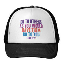 Do to Others as You Would Have Them do to You Hats