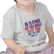 Do to Others as You Would Have Them do to You T Shirt