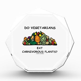 Do Vegetarians Eat Carnivorous Plants? Humor Acrylic Award
