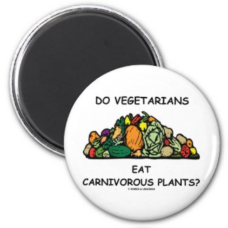 Do Vegetarians Eat Carnivorous Plants? (Humor) Refrigerator Magnets