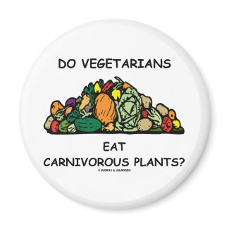 Do Vegetarians Eat Carnivorous Plants? (Humor) Refrigerator Magnets