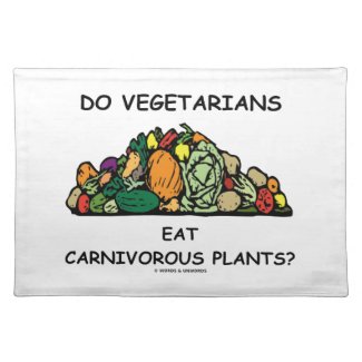 Do Vegetarians Eat Carnivorous Plants? Humor Cloth Place Mat
