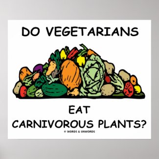 Do Vegetarians Eat Carnivorous Plants? Humor Poster