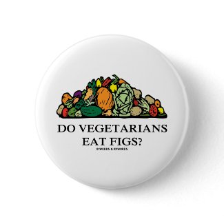 Do Vegetarians Eat Figs? (Pile Of Vegetables) button