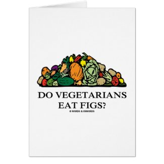 Do Vegetarians Eat Figs? (Pile Of Vegetables) card