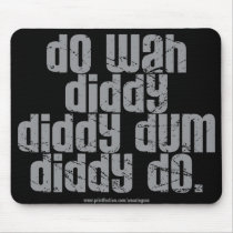 Do Wah Diddy... Mouse Mat