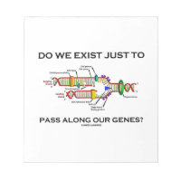 Do We Exist Just To Pass Along Our Genes? Notepad