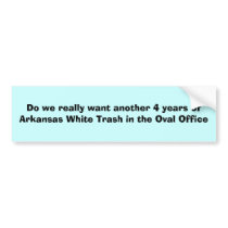 Do we really want another 4 years of Arkansas W... bumper stickers by katowell Do we really want another 4 years of Arkansas W... bumper stickers
