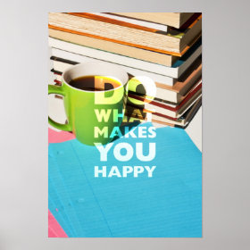 Do What Makes You Happy, Coffee, books, and paper Poster