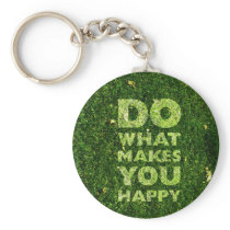 Do What Makes You Happy Grass Texture Keychain