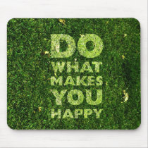 Do What Makes You Happy Grass Texture Mousepad