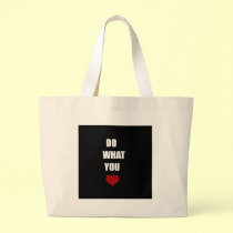 DO WHAT YOU Heart bags