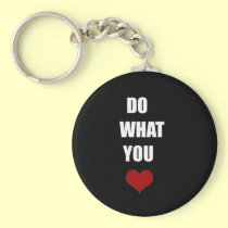 DO WHAT YOU Heart keychains