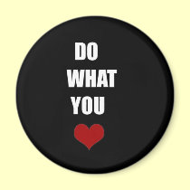 DO WHAT YOU Heart magnets