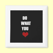 DO WHAT YOU Heart magnets