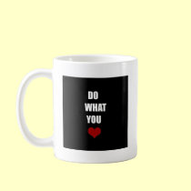 DO WHAT YOU Heart mugs