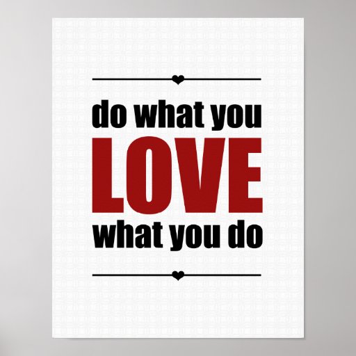 Do What You LOVE What You Do Poster - White