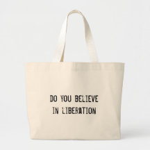 do you believe in liberation canvas bags