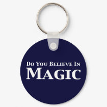 Do You Believe In Magic Gifts keychains