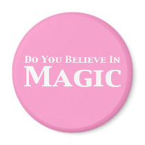 Do You Believe In Magic Gifts Magnets