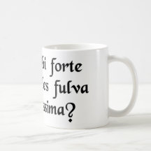 Do you by chance happen to own a large,....... coffee mugs