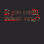 Do You Credit Default Swap?