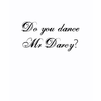 Do you dance Mr Darcy? shirt