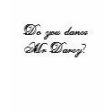 Do you dance Mr Darcy? t-shirts by pajama_pantz Do you dance Mr Darcy? t-shirts