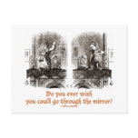 Do You Ever Wish You Could Go Through The Mirror? Postcard
