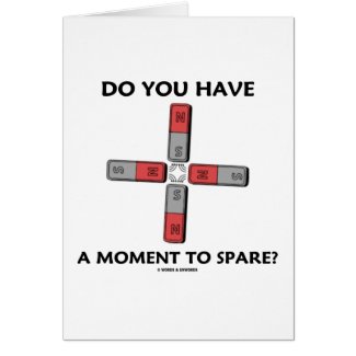 Do You Have A Moment To Spare? (Quadrupole Moment) Greeting Cards
