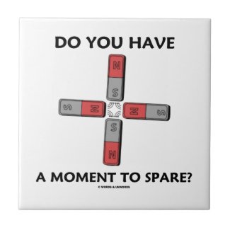 Do You Have A Moment To Spare? (Quadrupole Moment) Ceramic Tile