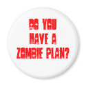 Do YOU have a zombie Plan? magnets by ElizabethMYoung Do YOU have a zombie Plan? magnets