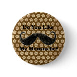 Do You Like My Moustache? I buttons