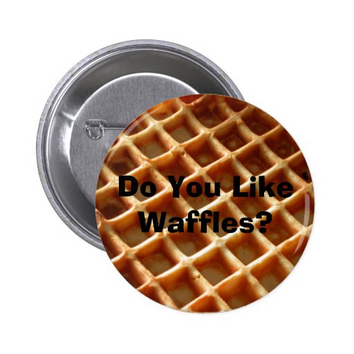 Do You Like Waffles? Button Zazzle