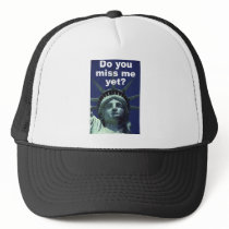 Do you miss me yet? (Liberty) Hat