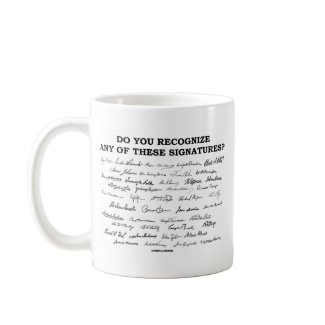 Do You Recognize Any Of These Signatures? mug